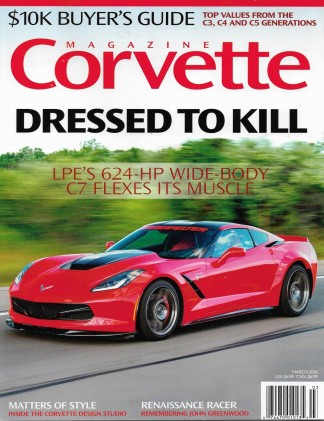 CORVETTE MAGAZINE 2016 MAR - LPE'S C7 WIDE BODY, VETTE DESIGN STUDIO, GREENWOOD